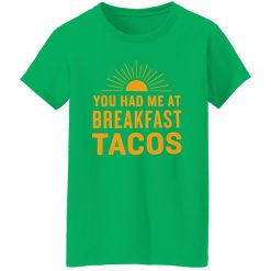 You Had Me At Breakfast Tacos V2 Shirt