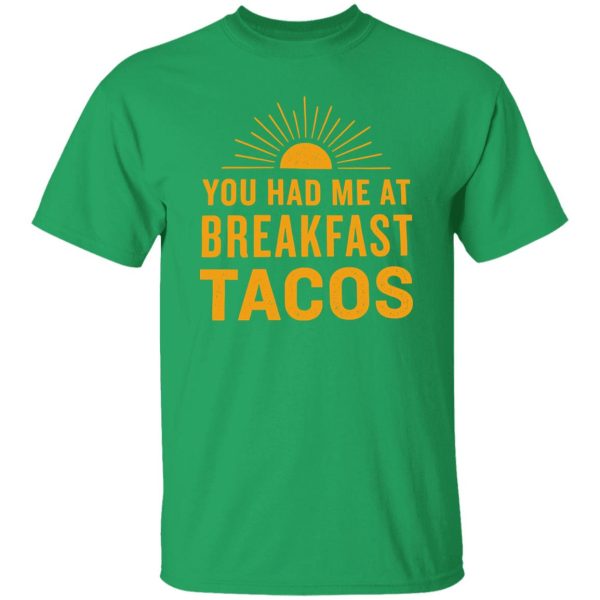 You Had Me At Breakfast Tacos V2 Shirt