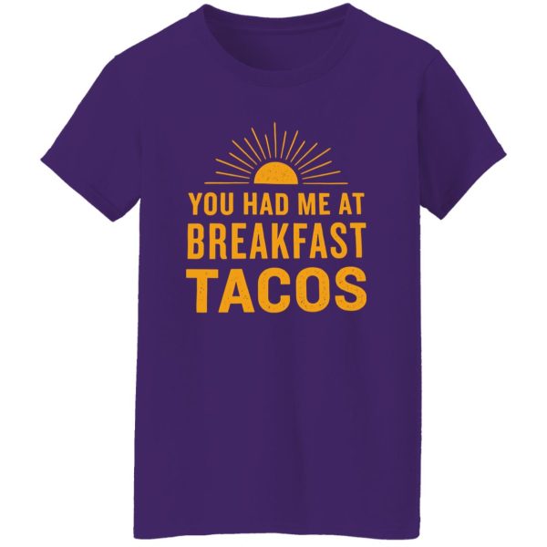 You Had Me At Breakfast Tacos V2 Shirt