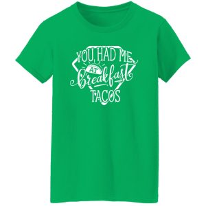 You Had Me At Breakfast Tacos Shirt