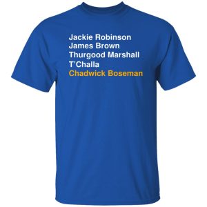 Jackie Robinson James Brown Thurgood Marshall T’Challa Chadwick Boseman Shirt