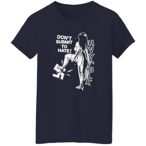 HVY BLK – Don’t Submit To Hate Shirt