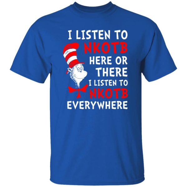 Dr Seuss I Listen To NKOTB Here Or There I Listen To NKOTB Everywhere Shirt