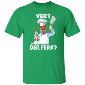 Vert Der Ferk Swedish Chef Shirt