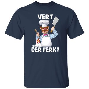 Vert Der Ferk Swedish Chef Shirt