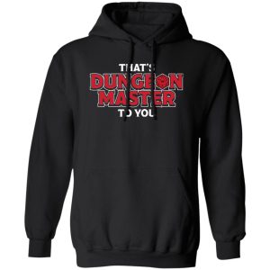 That’s Dungeon Master To You 2 Shirt