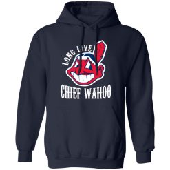 Long Live Chief Wahoo Cleveland Indians Shirt