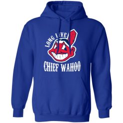 Long Live Chief Wahoo Cleveland Indians Shirt