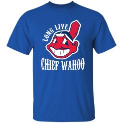 Long Live Chief Wahoo Cleveland Indians Shirt