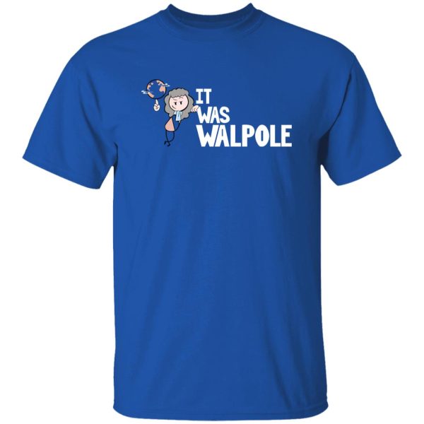 It Was Walpole Shirt