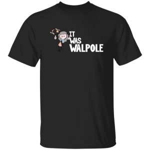 It Was Walpole Shirt