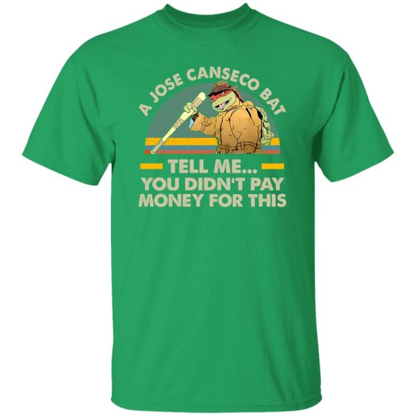 A Jose Canseco Bat Tell Me You Didn’t Pay Money For 2 Shirt