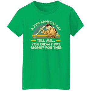 A Jose Canseco Bat Tell Me You Didn’t Pay Money For 2 Shirt