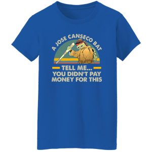 A Jose Canseco Bat Tell Me You Didn’t Pay Money For 2 Shirt