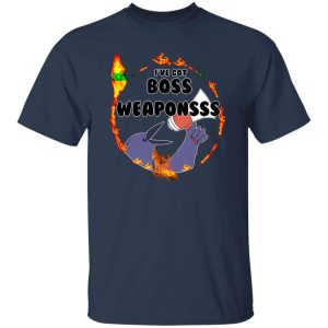 Dark Souls I’ve Got Boss Weaponsss Shirt