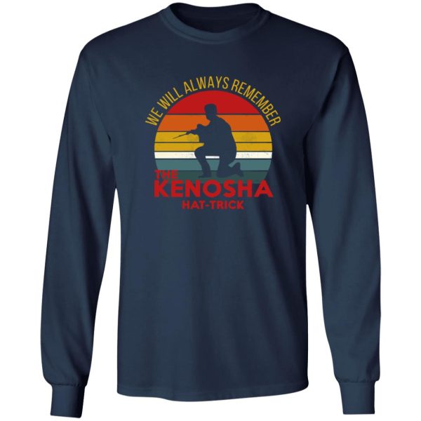 Kyle Rittenhouse We Will Always Remember The Kenosha Hat Trick Shirt