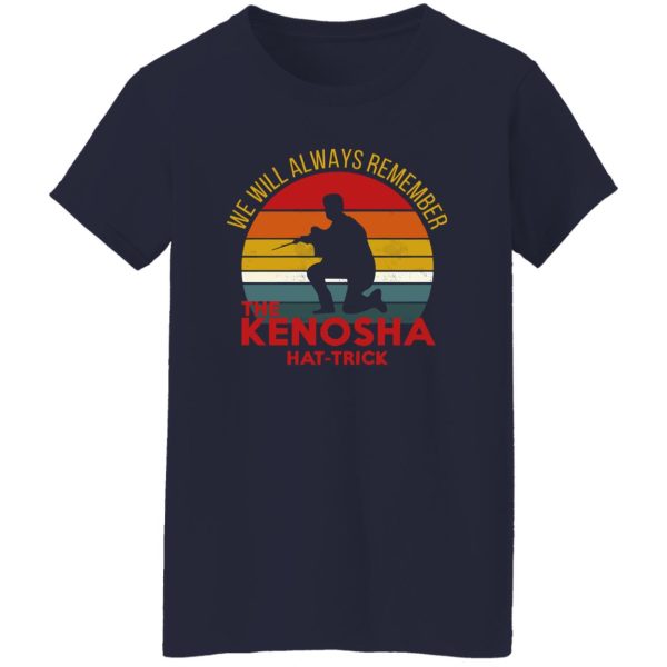 Kyle Rittenhouse We Will Always Remember The Kenosha Hat Trick Shirt