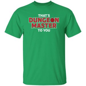 That’s Dungeon Master To You 2 Shirt