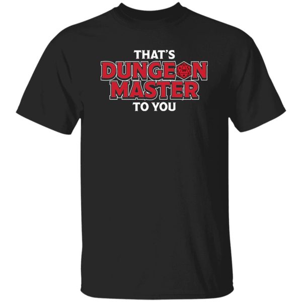 That’s Dungeon Master To You 2 Shirt