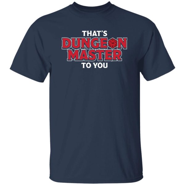 That’s Dungeon Master To You 2 Shirt