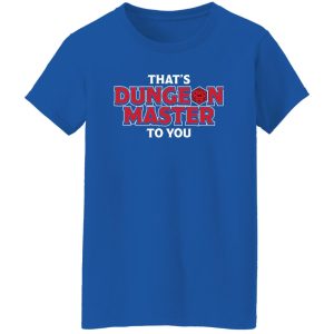 That’s Dungeon Master To You 2 Shirt