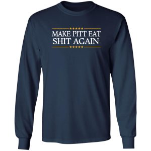 Make Pitt Eat Shit Again Shirt