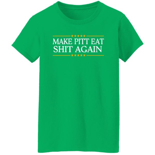 Make Pitt Eat Shit Again Shirt