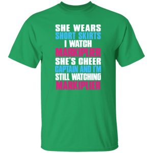 She Wears Short Skirts I Watch Markiplier She’s Cheer Captain And I’m Still Watching Shirt