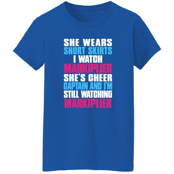 She Wears Short Skirts I Watch Markiplier She’s Cheer Captain And I’m Still Watching Shirt