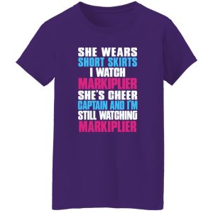 She Wears Short Skirts I Watch Markiplier She’s Cheer Captain And I’m Still Watching Shirt