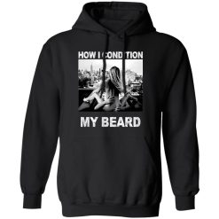How I Condition My Beard Shirt