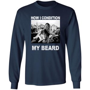 How I Condition My Beard Shirt