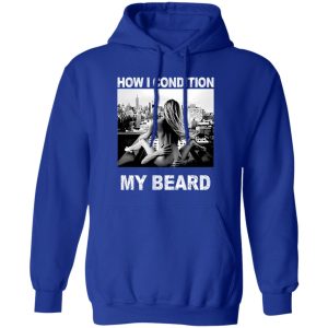 How I Condition My Beard Shirt