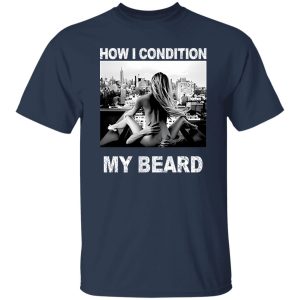 How I Condition My Beard Shirt