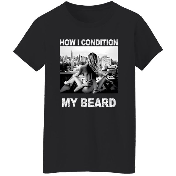 How I Condition My Beard Shirt