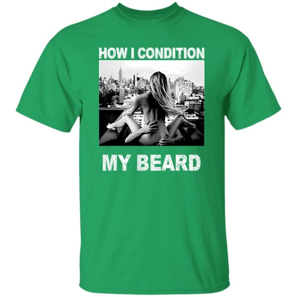 How I Condition My Beard Shirt