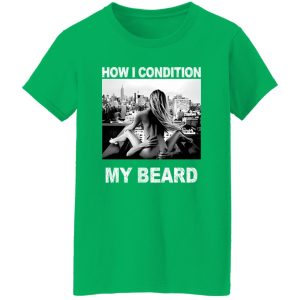 How I Condition My Beard Shirt