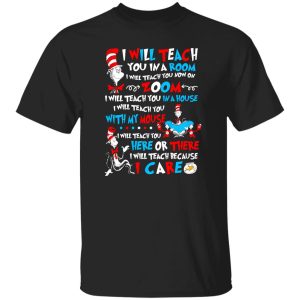 Dr Seuss Cat I Will Teach You In The Room I Will Teach You Now On Zoom Shirt