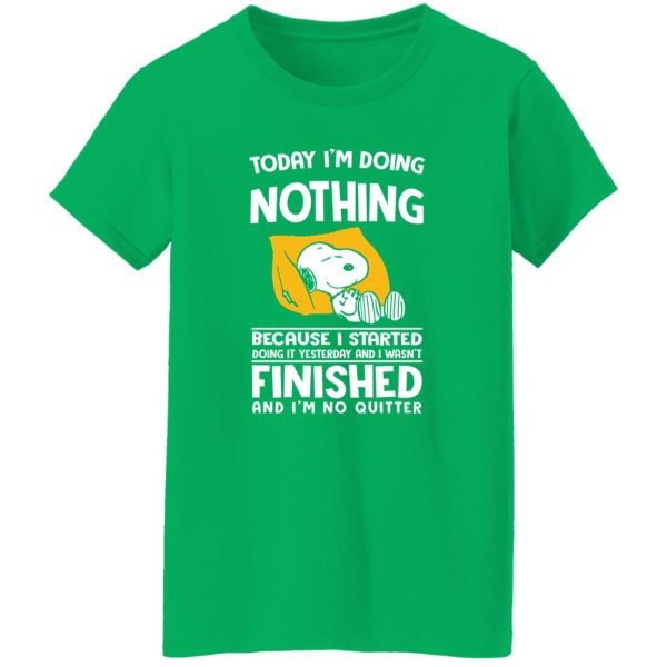 Today I’m Doing Nothing Because I Started Doing It Yesterday And I Wasn’t Finished Shirt