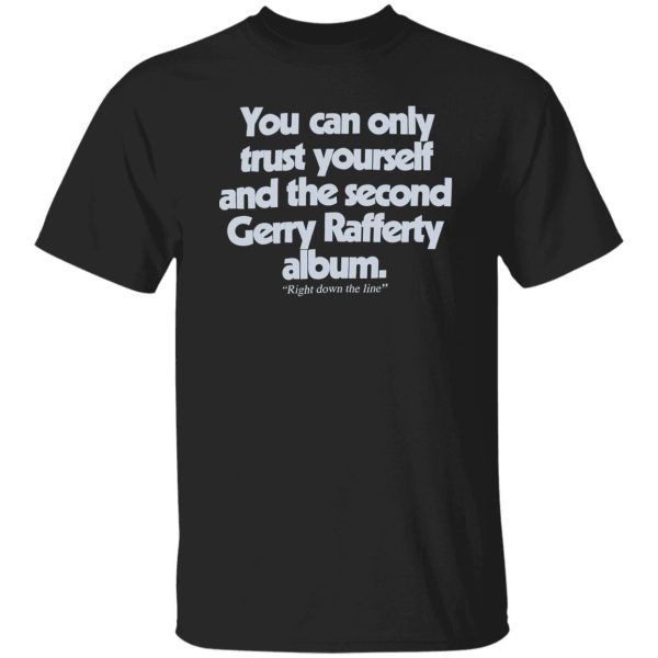 Gerry Rafferty Right Down The Line Shirt