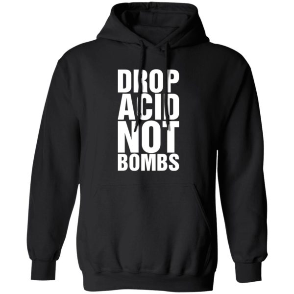 Drop Acid Not Bombs Shirt