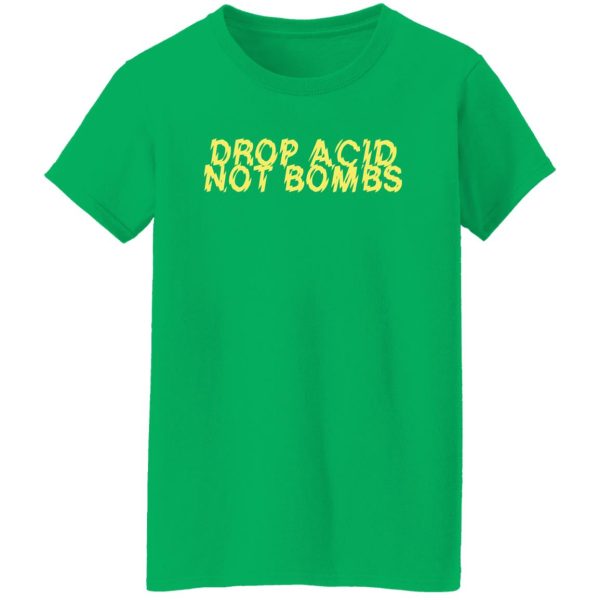 Drop Acid Not Bombs V6 Shirt