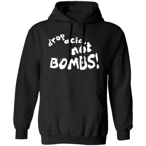 Drop Acid Not Bombs V4 Shirt