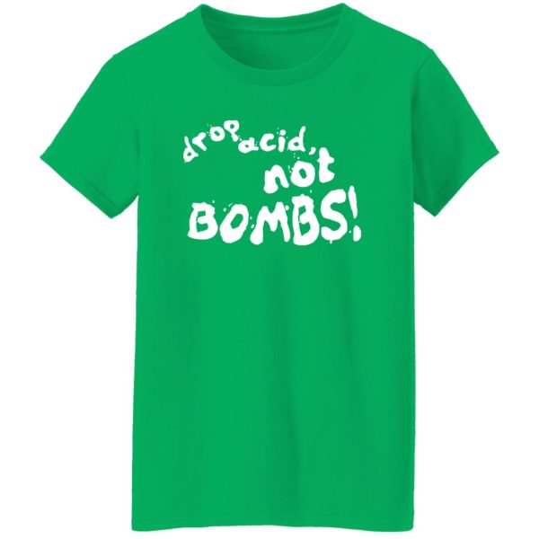 Drop Acid Not Bombs V4 Shirt