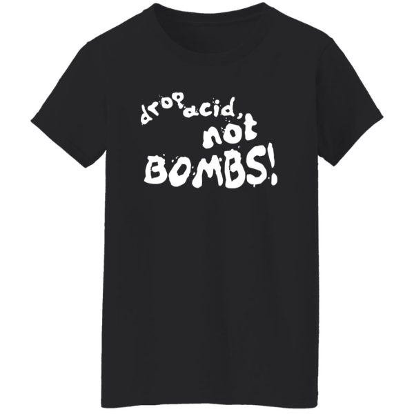 Drop Acid Not Bombs V4 Shirt