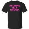 Blondie Is A Group Shirt