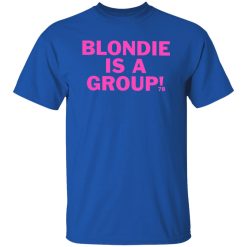 Blondie Is A Group Shirt