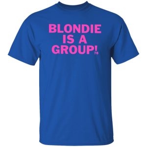 Blondie Is A Group Shirt