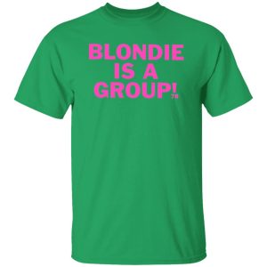 Blondie Is A Group Shirt