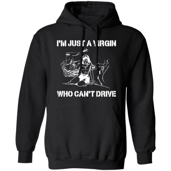 I’m Just A Virgin Who Can’t Drive Shirt